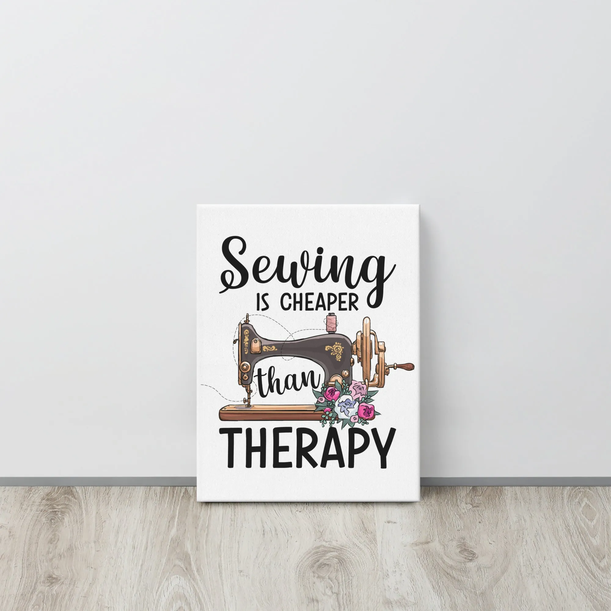 Sewing is Cheaper than Therapy Canvas Print