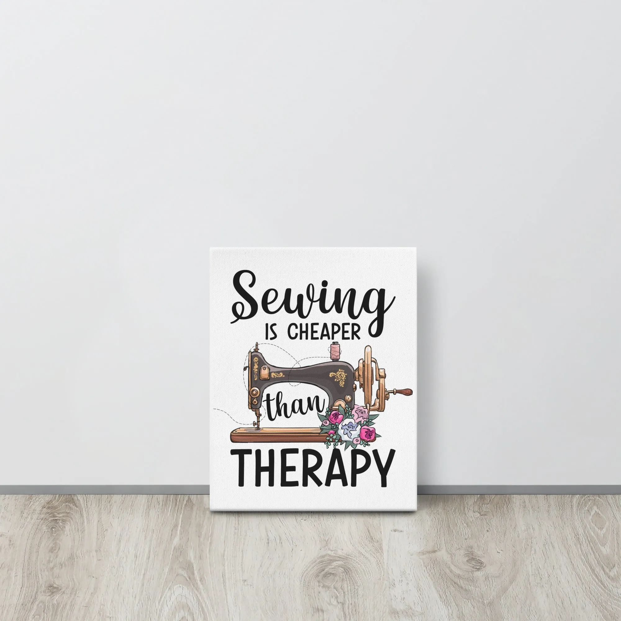 Sewing is Cheaper than Therapy Canvas Print